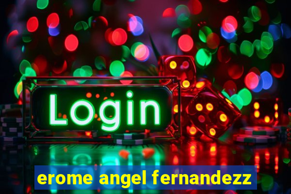 erome angel fernandezz